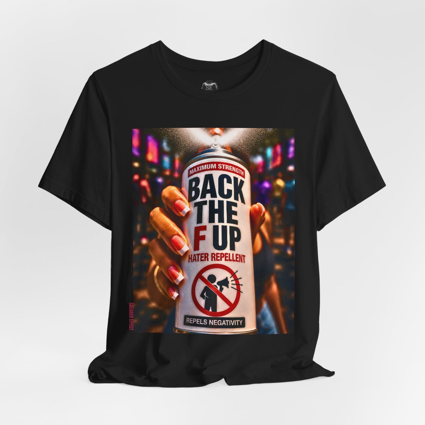 Back The F Up Hater Repellent Tee — Anti-Negativity Graphic T-Shirt