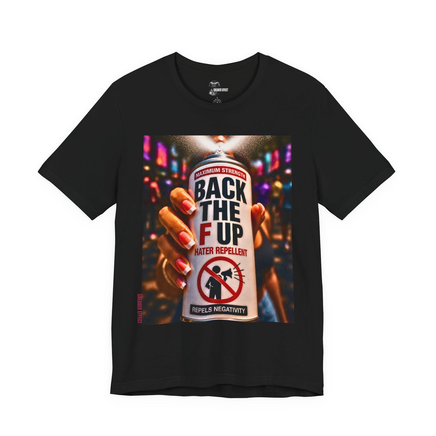 Back The F Up Hater Repellent Tee — Anti-Negativity Graphic T-Shirt
